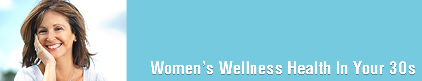 Women’s Wellness: Health In Your 30s